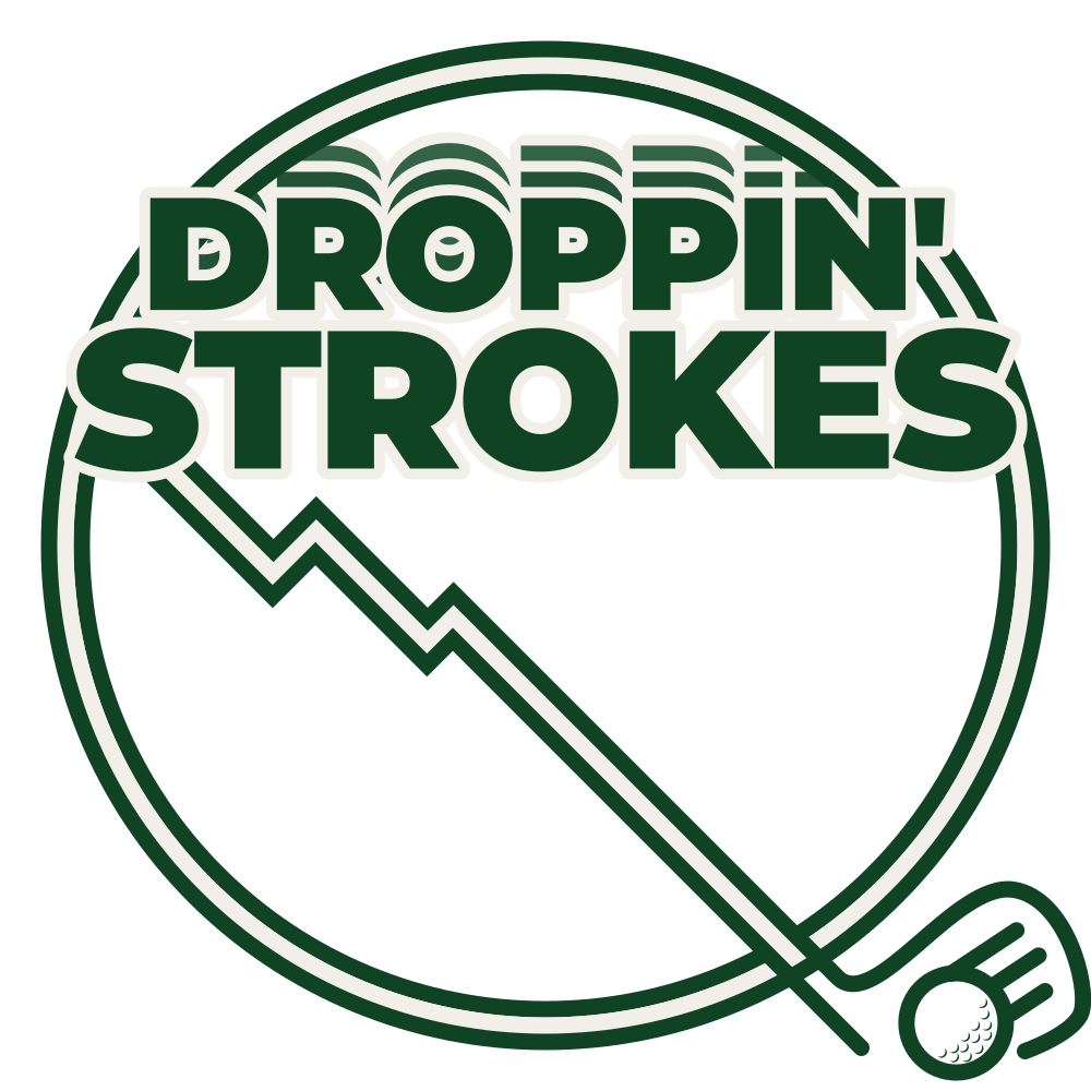 Droppin' Strokes | Golf Blog